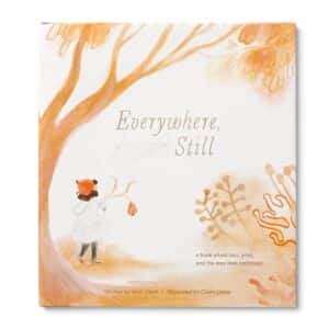 Everywhere, Still Children's Hardcover Book