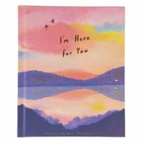I'm Here For You Hardcover Book